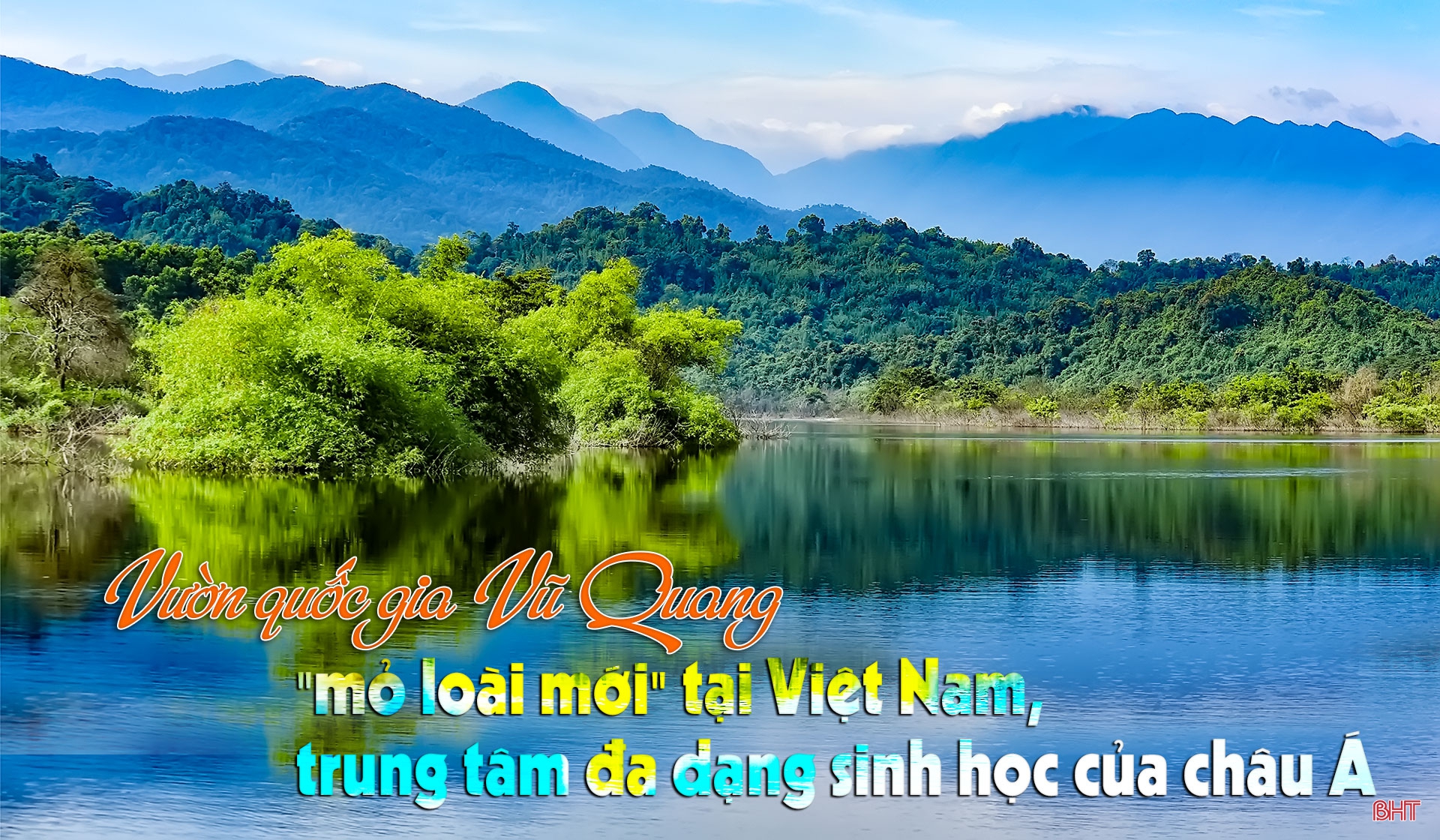 Vườn quốc gia Vũ Quang - “mỏ loài mới” tại Việt Nam, trung tâm đa dạng sinh học của Châu Á