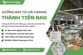 Thành Tiến Bag: Xưởng may sản xuất túi vải canvas chất lượng TP Hồ Chí Minh