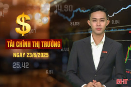 Tài chính thị trường ngày 23/6: Các chính sách mới tác động mạnh đến người dân, hộ kinh doanh