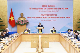 Phải đưa Trung tâm tài chính quốc tế tại Việt Nam vào hoạt động trong tháng 11/2025