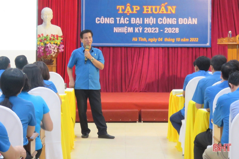 Phổ biến công tác tổ chức đại hội nhiệm kỳ mới cho cán bộ công đoàn Hà Tĩnh