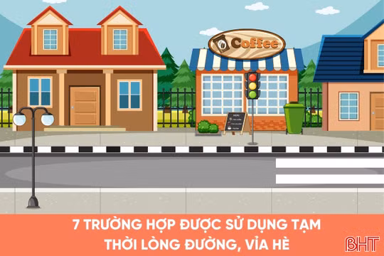 [Infographic] 7 trường hợp được sử dụng tạm thời lòng đường, vỉa hè vào mục đích khác