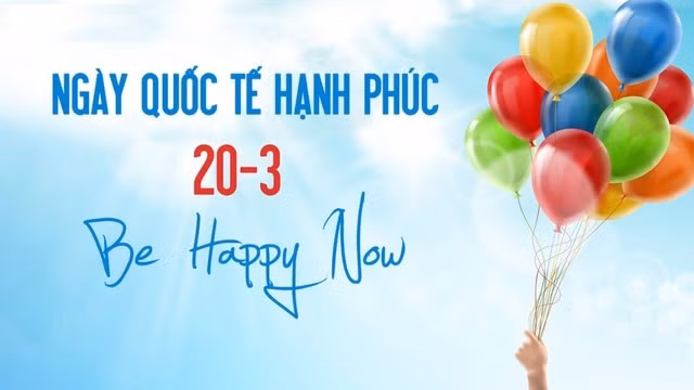 Ngày Quốc tế Hạnh phúc 20/3 còn mới mẻ với nhiều người.