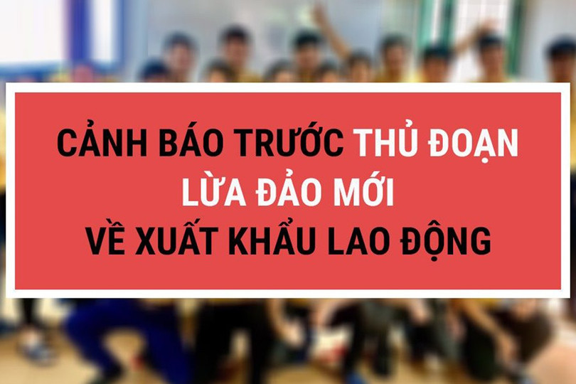 Ảnh minh họa từ internet. canh-giac-truoc-thu-doan-lua-dao-xuat-khau-lao-dong-moi.jpg