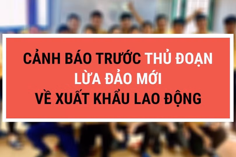 canh-giac-truoc-thu-doan-lua-dao-xuat-khau-lao-dong-moi.jpg