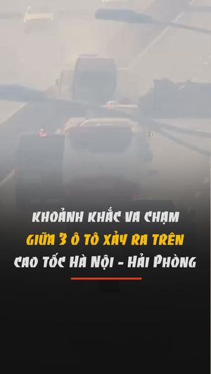 Khoảnh khắc va chạm kinh hoàng giữa 3 ô tô xảy ra trên cao tốc Hà Nội - Hải Phòng