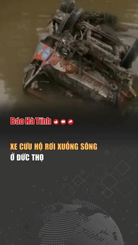 Xe cứu hộ rơi xuống sông ở Đức Thọ