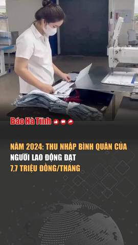 Năm 2024: Thu nhập bình quân tháng của người lao động đạt 7,7 triệu đồng