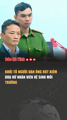 Khởi tố người đàn ông rút kiếm doạ nữ nhân viên vệ sinh môi trường