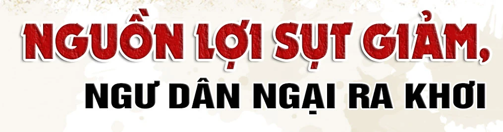 Vấn nạn tàu giã cào trên vùng biển Hà Tĩnh (bài 1): Khai thác tận diệt và hậu quả của việc giành giật ngư trường