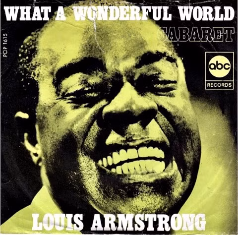 Louis Amstrong và single “What A Wonderful World” phát hành năm 1967 dưới nhãn hiệu của hãng ABC Louis Amstrong và single “What A Wonderful World” phát hành năm 1967 dưới nhãn hiệu của hãng ABC