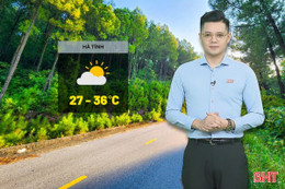 Dự báo thời tiết Hà Tĩnh ngày 30/7: Ngày nắng nóng, nhiều nơi đến 36 độ C