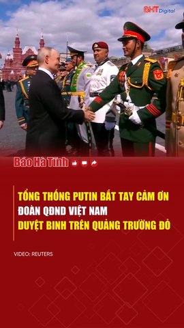 Tổng thống Putin bắt tay cảm ơn Đoàn QĐND Việt Nam duyệt binh trên Quảng trường Đỏ