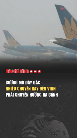 Sương mù dày đặc, nhiều chuyến bay đến Vinh phải chuyển hướng hạ cánh