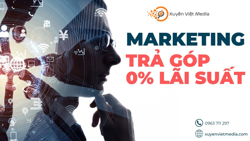 Xuyên Việt Media đột phá với các gói Marketing trả góp lãi suất 0%