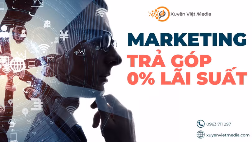 Xuyên Việt Media đột phá với các gói Marketing trả góp lãi suất 0%