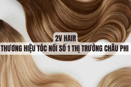 2V Hair - Thương hiệu tóc nối hàng đầu thị trường châu Phi