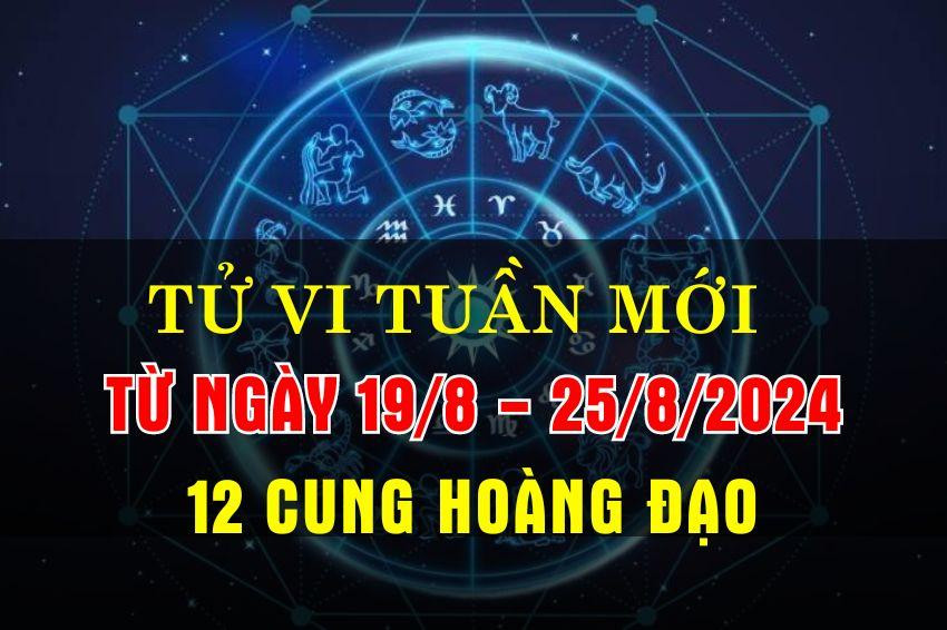 Tử Vi Ngày 19/8 của 12 Cung Hoàng Đạo: Dự Báo Chi Tiết Về Tình Cảm, Sự Nghiệp Và Sức Khỏe