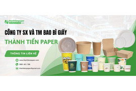 Công ty Thành Tiến Paper sản xuất và in ấn ly cốc giấy, bao bì giấy giá rẻ