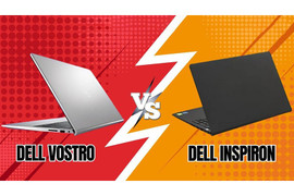So sánh Dell Vostro vs Dell Inspiron từ thiết kế đến hiệu năng