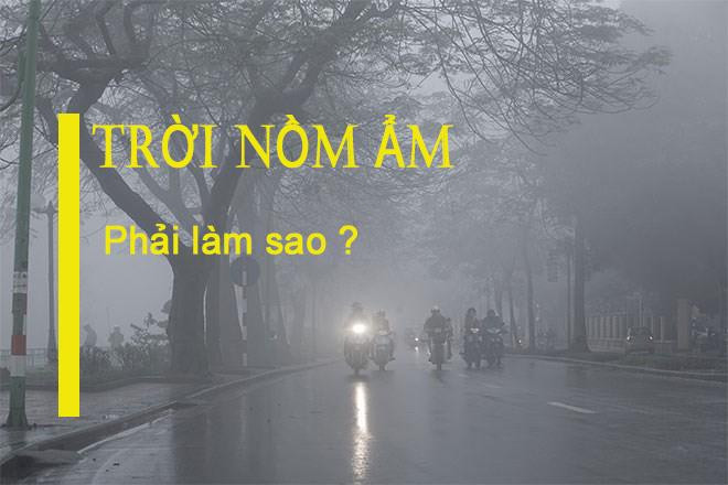Mẹo hay đối phó với tiết trời nồm