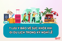 7 lưu ý bảo vệ sức khỏe khi đi du lịch trong kỳ nghỉ lễ
