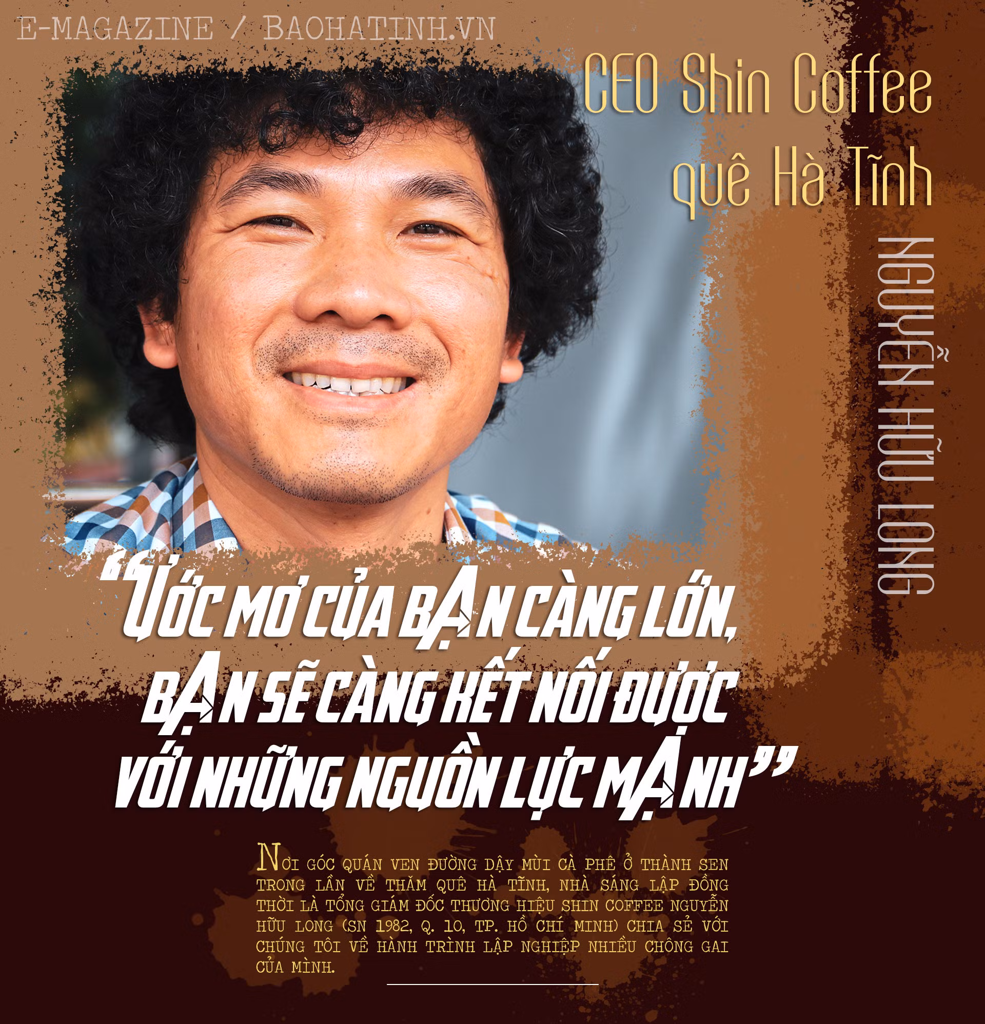 CEO Shin Coffee quê Hà Tĩnh: “Ước mơ của bạn càng lớn, bạn sẽ càng kết nối được với những nguồn lực mạnh” ảnh 1 CEO Shin Coffee quê Hà Tĩnh: “Ước mơ của bạn càng lớn, bạn sẽ càng kết nối được với những nguồn lực mạnh”
