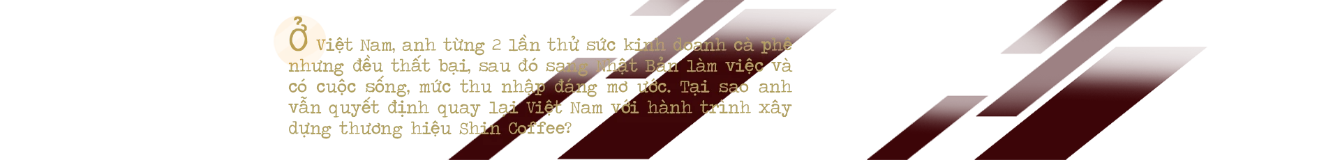 CEO Shin Coffee quê Hà Tĩnh: “Ước mơ của bạn càng lớn, bạn sẽ càng kết nối được với những nguồn lực mạnh”