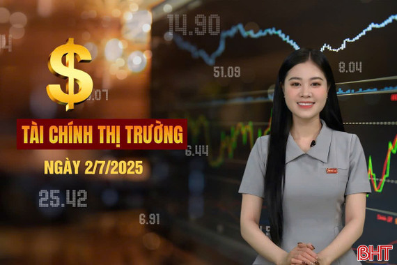 Tài chính thị trường ngày 2/7: Giảm 50% mức thu 46 loại phí, lệ phí