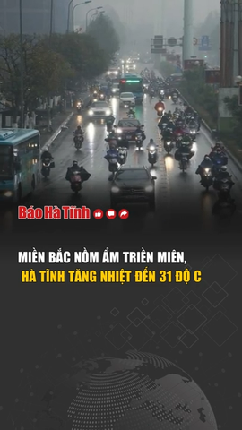 Miền Bắc nồm ẩm triền miên, Hà Tĩnh tăng nhiệt đến 31 độ C