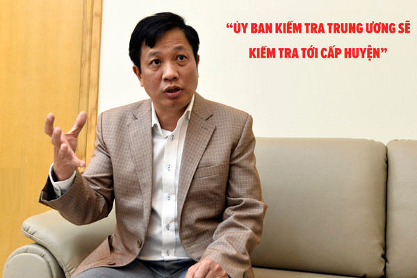 “Ủy ban Kiểm tra Trung ương sẽ kiểm tra tới cấp huyện” ảnh 3 uy ban kiem tra trung uong se kiem tra toi cap huyen