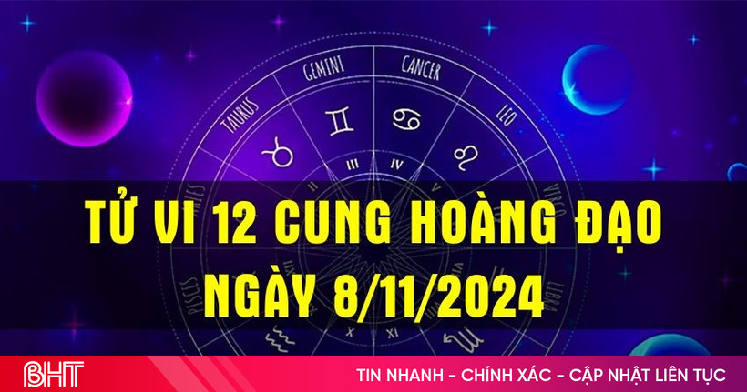 Tử vi 12 cung hoàng đạo 8/11/2024: Dự báo công việc, tình cảm, tài chính