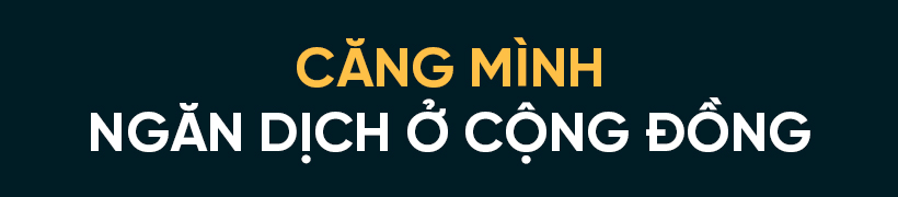 “Chiến sỹ áo trắng” bền bỉ trong cuộc chiến với Covid-19 (Bài 2): Gồng mình bám địa bàn, ngăn dịch xâm nhập