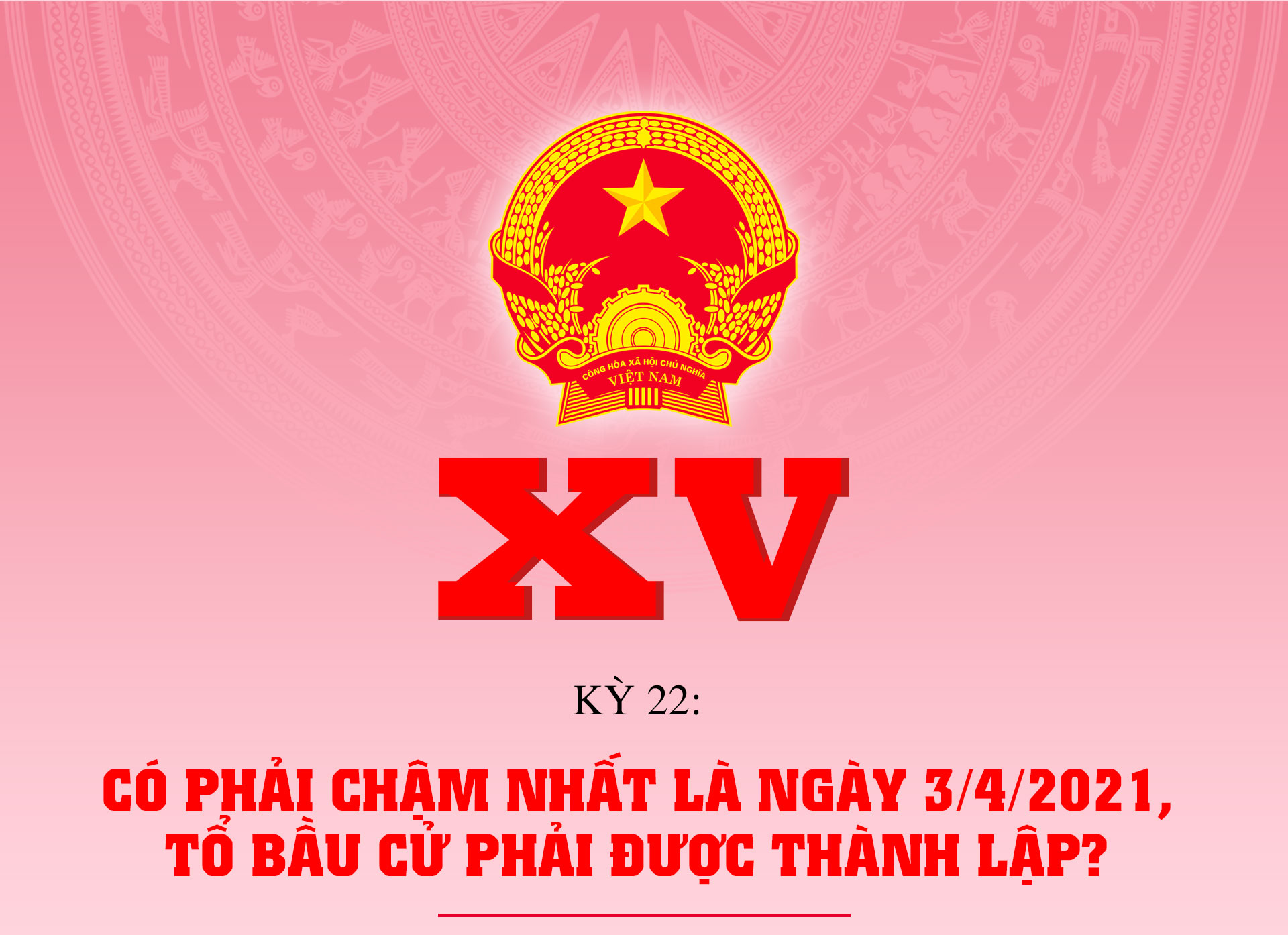 Có phải chậm nhất là ngày 3/4/2021, tổ bầu cử phải được thành lập?
