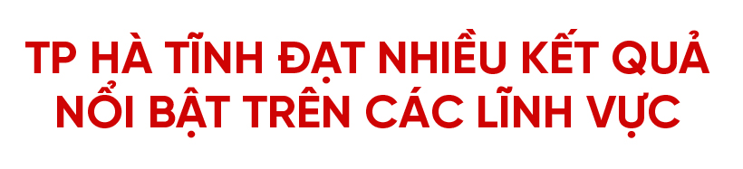 Các sở, ngành đồng hành, hỗ trợ thành phố phát triển xứng đáng là “trái tim” của Hà Tĩnh