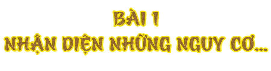 Bộ đội biên phòng giữ vững biên cương, đón ngày hội lớn (bài 1): Nhận diện những nguy cơ…
