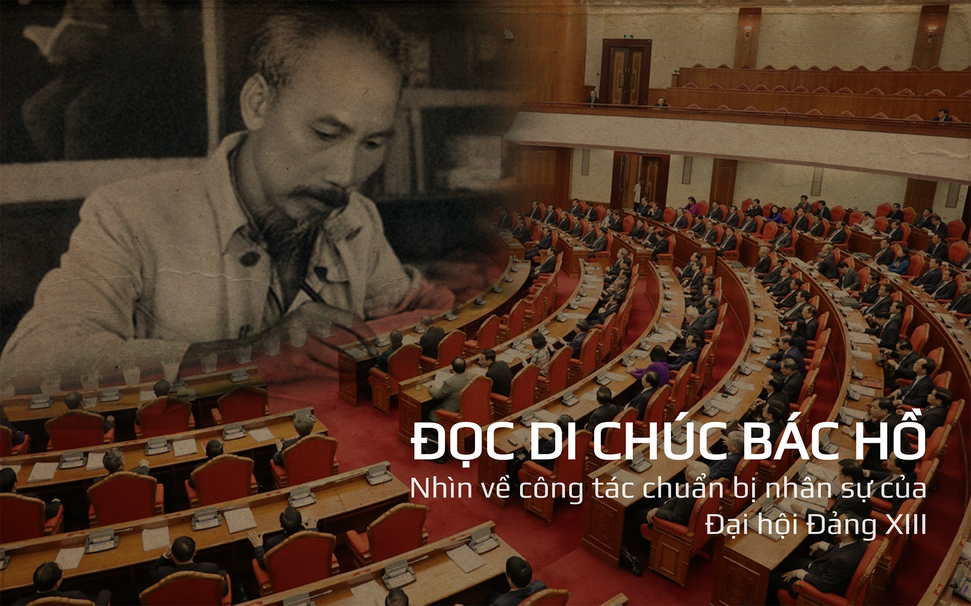 Đọc di chúc Bác Hồ: Nhìn về công tác chuẩn bị nhân sự của Đại hội Đảng XIII