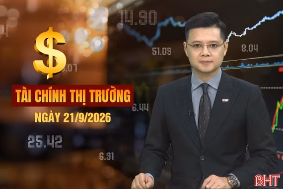 Tài chính thị trường ngày 21/9: Doanh nghiệp Hà Tĩnh nỗ lực “về đích” chặng nước rút