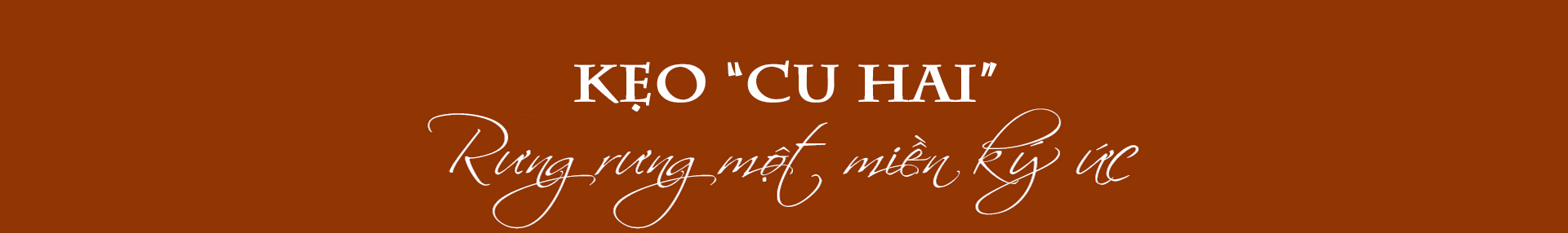 Kẹo “Cu Hai” - rưng rưng một miền ký ức