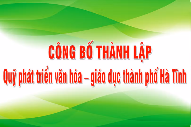 Công bố thành lập quỹ phát triển văn hóa – giáo dục thành phố Hà Tĩnh (lần 1)