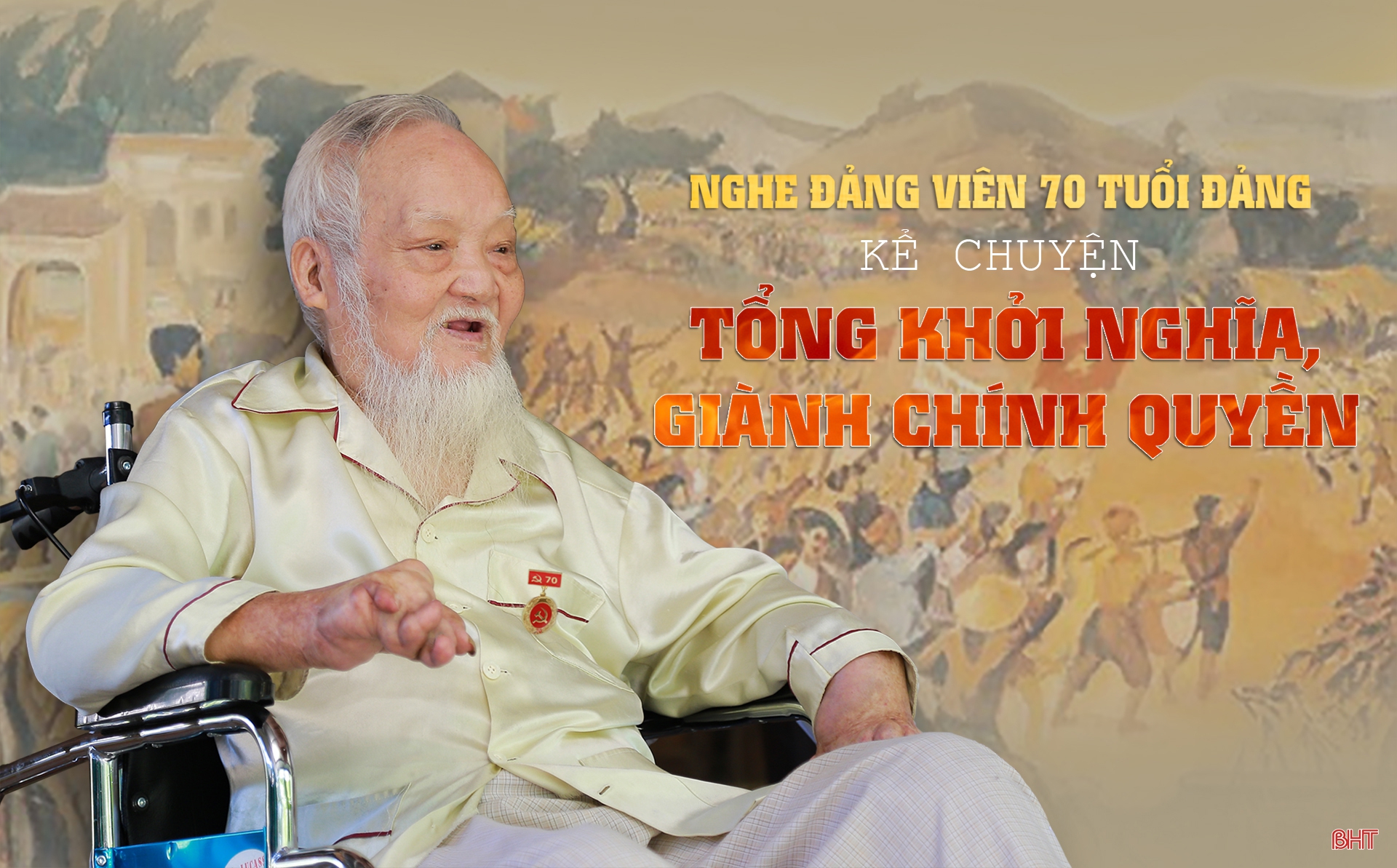 Nghe đảng viên 70 tuổi Đảng kể chuyện tổng khởi nghĩa, giành chính quyền