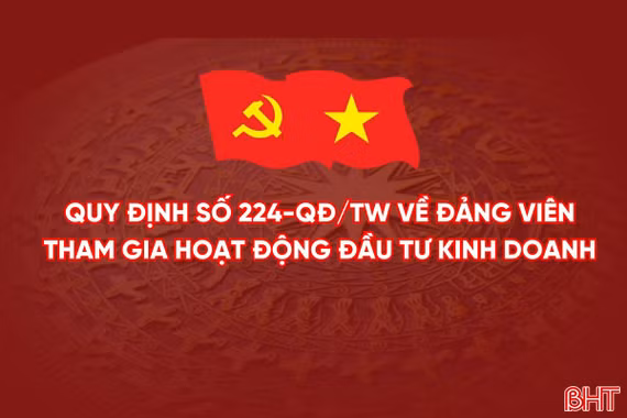 [Infographic] Quy định 224-QĐ/TW về đảng viên tham gia hoạt động đầu tư kinh doanh cụ thể thế nào?