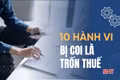 [Motion graphic] 10 hành vi bị coi là trốn thuế