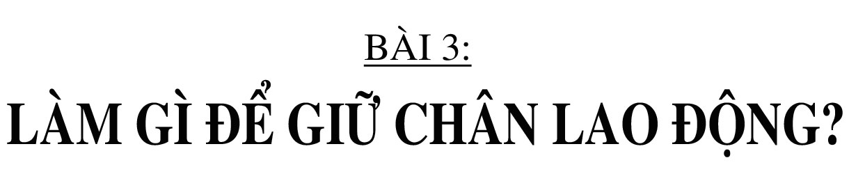 Lao động - việc làm ở Hà Tĩnh, cơ hội lớn rộng mở (bài 3): Làm gì để giữ chân lao động?