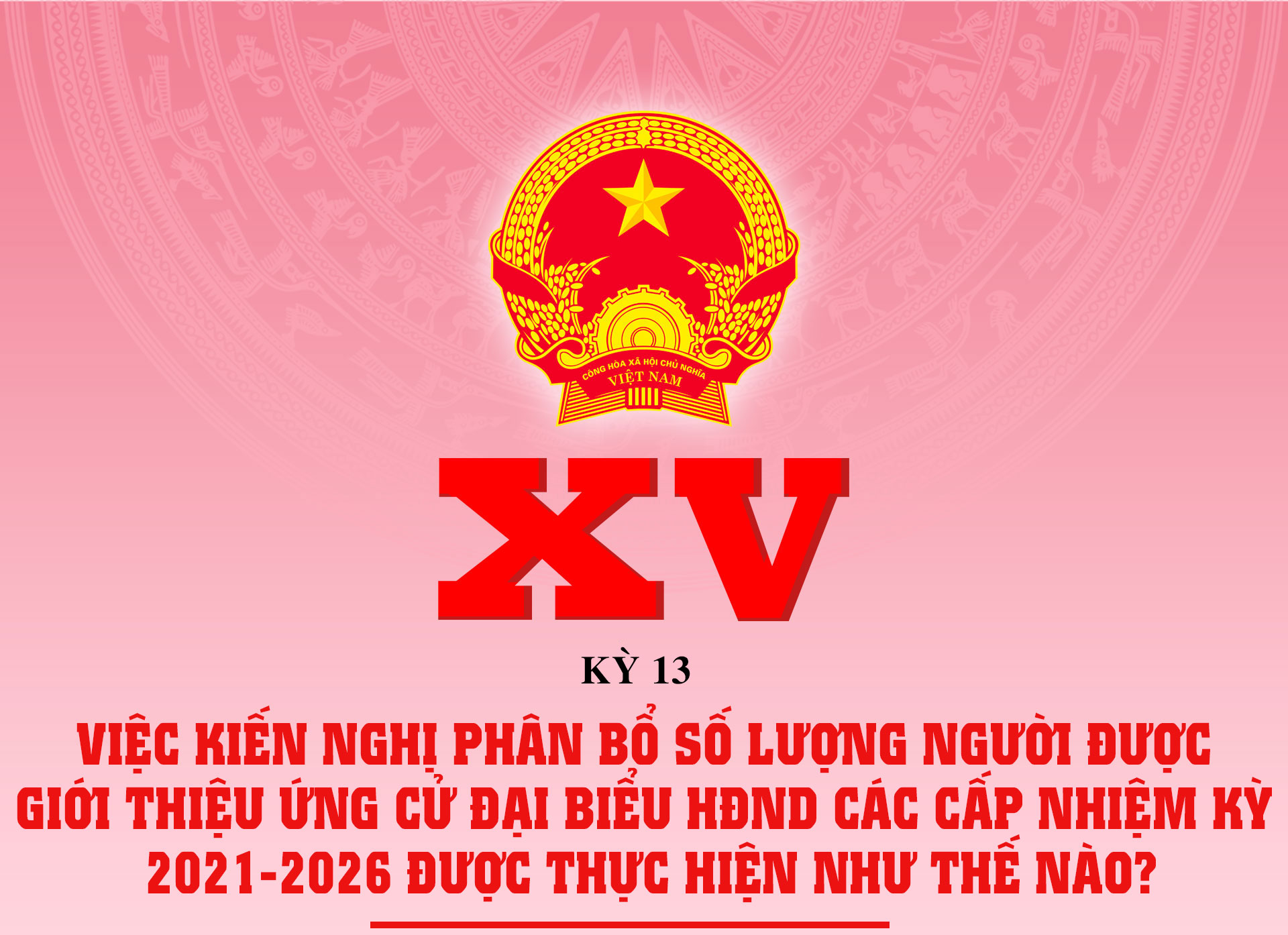 Việc dự kiến phân bổ số lượng người được giới thiệu ứng cử đại biểu HĐND các cấp thực hiện thế nào?