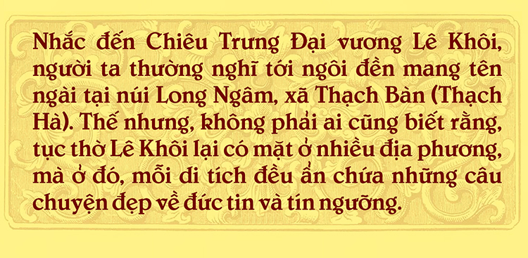 Lê Khôi - bậc nhân thần nhiều nơi thờ tự