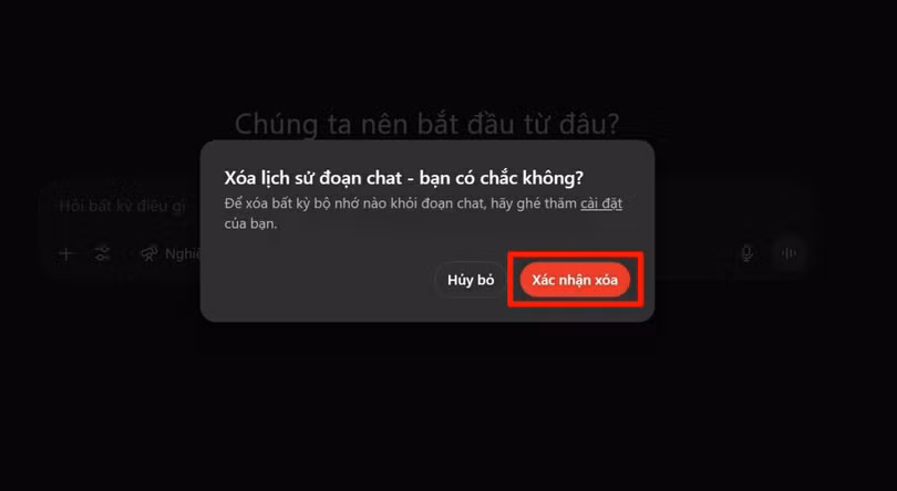 Nhấn Xác nhận để xóa hoàn toàn các đoạn chat trước đó.