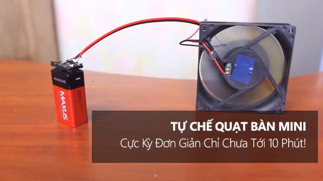 tu che quat ban mini cuc ky don gian chi chua toi 10 phut