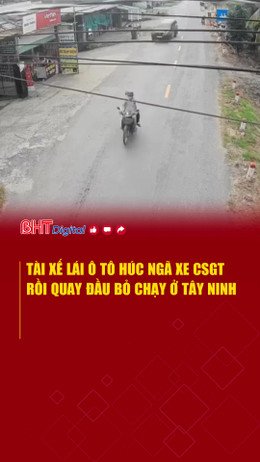 Tài xế lái ô tô húc ngã xe CSGT rồi quay đầu bỏ chạy ở Tây Ninh