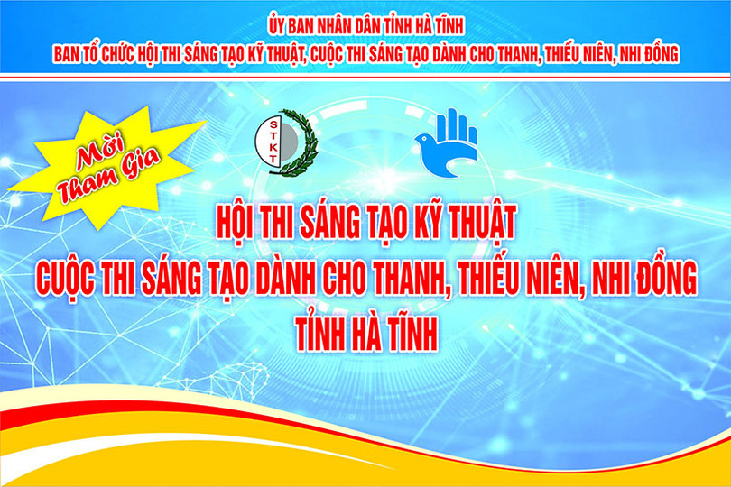 Mời tham gia: Hội thi Sáng tạo kỹ thuật, Cuộc thi Sáng tạo dành cho thanh, thiếu niên, nhi đồng tỉnh Hà Tĩnh ảnh 1 Mời tham gia: Hội thi Sáng tạo kỹ thuật, Cuộc thi Sáng tạo dành cho thanh, thiếu niên, nhi đồng tỉnh Hà Tĩnh